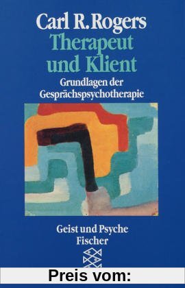 Therapeut und Klient: Grundlagen der Gesprächspsychotherapie. (Geist und Psyche)